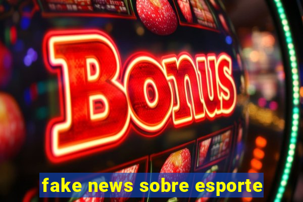 fake news sobre esporte